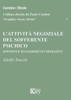 L' attività negoziale del sofferente psichico. Opinioni e suggerimenti operativi - Tencati, Adolfo