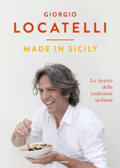 Made in Sicily. Le ricette della tradizione siciliana - Locatelli, Giorgio