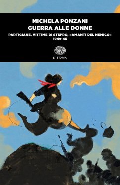 Cover Guerra alle donne. Partigiane, vittime di stupro, 'amanti del nemico' 1940-45