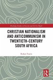 Christian Nationalism and Anticommunism in Twentieth-Century South Africa Christian Nationalism and Anticommunism in Twentieth-Century South Africa
