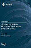 Origins and Natures of Inflation, Dark Matter and Dark Energy Origins and Natures of Inflation, Dark Matter and Dark Energy