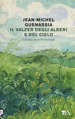 Cover Il valzer degli alberi e del cielo. L'ultimo amore di Van Gogh