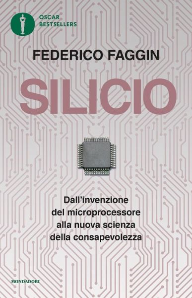 Silicio. Dall'invenzione del microprocessore alla nuova scienza della consapevolezza Silicio. Dall'invenzione del microprocessore alla nuova scienza della consapevolezza