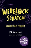 Werelock and Scratch: Robbery Most Puzzling Werelock and Scratch: Robbery Most Puzzling