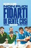 Non puoi fidarti di gente così. Storia della squadra di rugby che sfidò l'apartheid Non puoi fidarti di gente così. Storia della squadra di rugby che sfidò l'apartheid