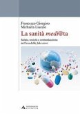 La sanità medi@ta. Salute, società e comunicazione nell'era delle fake news La sanità medi@ta. Salute, società e comunicazione nell'era delle fake news