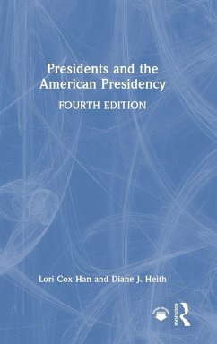 Presidents and the American Presidency - Heith, Diane; Cox Han, Lori Presidents and the American Presidency - Heith, Diane; Cox Han, Lori