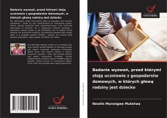 Badanie wyzwa¿, przed którymi stoj¿ uczniowie z gospodarstw domowych, w których g¿ow¿ rodziny jest dziecko - Marongwe Mutetwa, Newlin