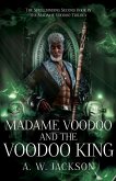 Madame Voodoo and the Voodoo King Madame Voodoo and the Voodoo King