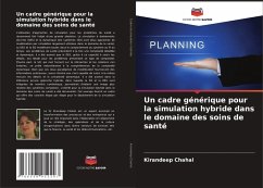 Un cadre générique pour la simulation hybride dans le domaine des soins de santé - Chahal, Kirandeep Un cadre générique pour la simulation hybride dans le domaine des soins de santé - Chahal, Kirandeep