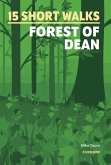 15 Short Walks in the Forest of Dean 15 Short Walks in the Forest of Dean