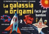 La galassia in origami. Facili e per bambini La galassia in origami. Facili e per bambini