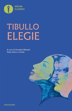 Elegie. Testo latino a fronte - Tibullo, Albio Elegie. Testo latino a fronte - Tibullo, Albio