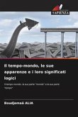 Il tempo-mondo, le sue apparenze e i loro significati logici