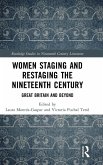Women Staging and Restaging the Nineteenth Century