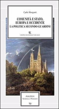 Cover Comunità e Stato, Europa e Occidente. La politica secondo Guardini