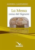 La messa, cena del Signore. Conversazioni con i giovani La messa, cena del Signore. Conversazioni con i giovani