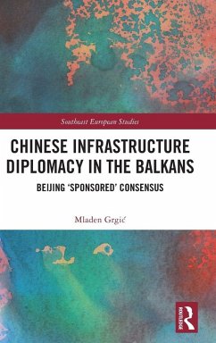 Chinese Infrastructure Diplomacy in the Balkans - Grgic, Mladen