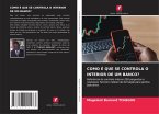 COMO É QUE SE CONTROLA O INTERIOR DE UM BANCO? COMO É QUE SE CONTROLA O INTERIOR DE UM BANCO?