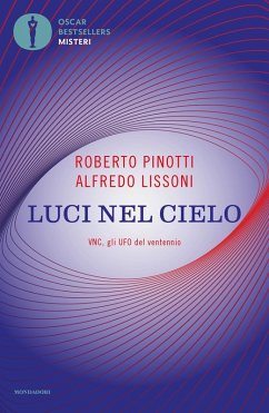 Luci nel cielo. VNC, gli UFO del ventennio - Pinotti, Roberto; Lissoni, Alfredo