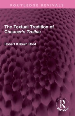 The Textual Tradition of Chaucer's Troilus - Root, Robert Kilburn