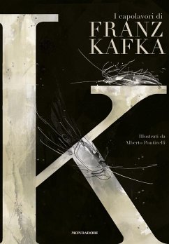 K. I capolavori di Franz Kafka - Kafka, Franz