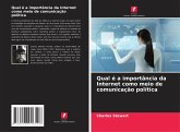 Qual é a importância da Internet como meio de comunicação política Qual é a importância da Internet como meio de comunicação política