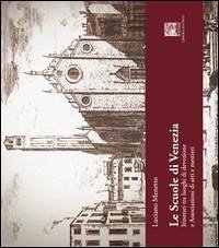Le scuole di Venezia. Itinerari tra luoghi di devozione e Associazioni di arti e mestieri - Menetto, Luciano
