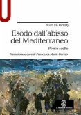 Esodo dall'abisso del Mediterraneo. Poesie scelte Esodo dall'abisso del Mediterraneo. Poesie scelte