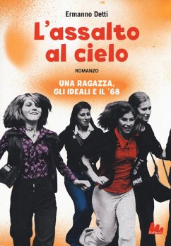 Cover L' assalto al cielo. Una ragazza, gli ideali e il '68
