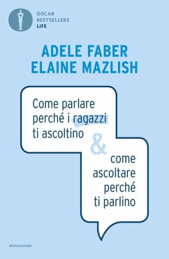 Come parlare perché i ragazzi ti ascoltino & come ascoltare perché ti parlino - Faber, Adele; Mazlish, Elaine