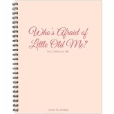 Who's Afraid of Little Old Me? 2026 8.5 X 11 Weekly Monthly Softcover Planner Who's Afraid of Little Old Me? 2026 8.5 X 11 Weekly Monthly Softcover Planner