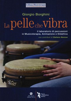 Cover La pelle che vibra. Il laboratorio di percussioni in musicoterapia, animazione e didattica
