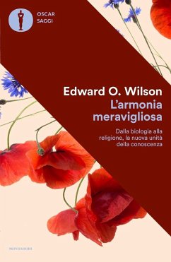 L' armonia meravigliosa. Dalla biologia alla religione, la nuova unità della conoscenza - Wilson, Edward O. L' armonia meravigliosa. Dalla biologia alla religione, la nuova unità della conoscenza - Wilson, Edward O.