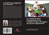 La créativité dans l'enseignement de l'anglais langue étrangère aux jeunes apprenants