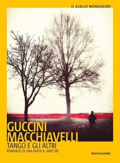 Tango e gli altri. Romanzo di una raffica, anzi tre - Guccini, Francesco; Macchiavelli, Loriano