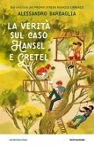 La verità sul caso Hansel e Gretel La verità sul caso Hansel e Gretel