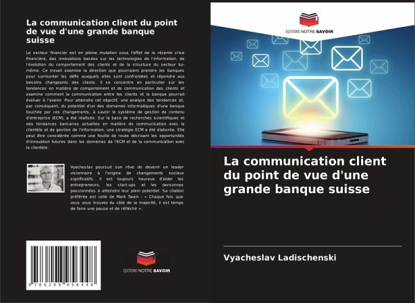 La communication client du point de vue d'une grande banque suisse La communication client du point de vue d'une grande banque suisse