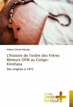 L'histoire de l'ordre des Frères Mineurs OFM au Congo-Kinshasa Cover L'histoire de l'ordre des Frères Mineurs OFM au Congo-Kinshasa