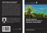 Agroforestería, producción de cacao e ingresos sostenibles Agroforestería, producción de cacao e ingresos sostenibles