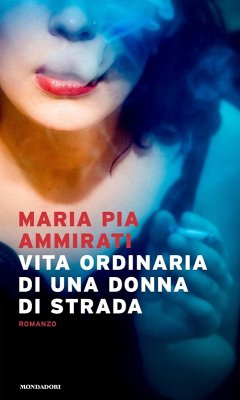 Vita ordinaria di una donna di strada - Ammirati, Maria Pia