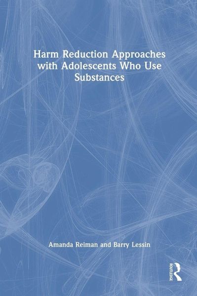 Harm Reduction Approaches with Adolescents Who Use Substances Harm Reduction Approaches with Adolescents Who Use Substances