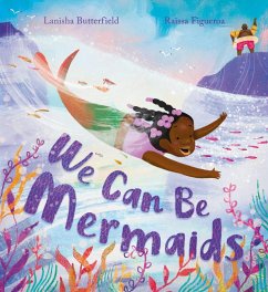 We Can Be Mermaids - Butterfield, Lanisha
