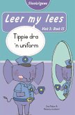 Leer my lees (Vlak 3 Boek 15): Tippie dra 'n uniform (Skooluitgawe) (eBook, ePUB) Leer my lees (Vlak 3 Boek 15): Tippie dra 'n uniform (Skooluitgawe) (eBook, ePUB)