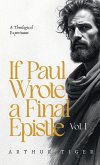If Paul Wrote a Final Epistle. Vol. I If Paul Wrote a Final Epistle. Vol. I