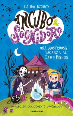 Una mostruosa vacanza al Camp Peggio! Incubo&Sognidoro - Borio, Laura