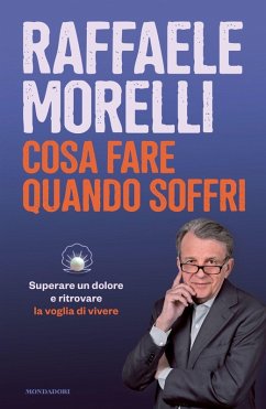 Cover Cosa fare quando soffri. Superare un dolore e ritrovare la voglia di vivere