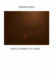 Entre les ombres et la lumière Entre les ombres et la lumière
