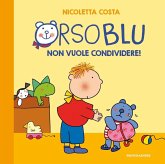 Orso Blu non vuole condividere! Orso Blu non vuole condividere!