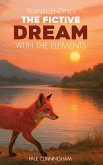 Transcending the Fictive Dream with the Elements Transcending the Fictive Dream with the Elements